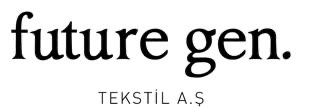 future gen. Tekstil A.Ş.
